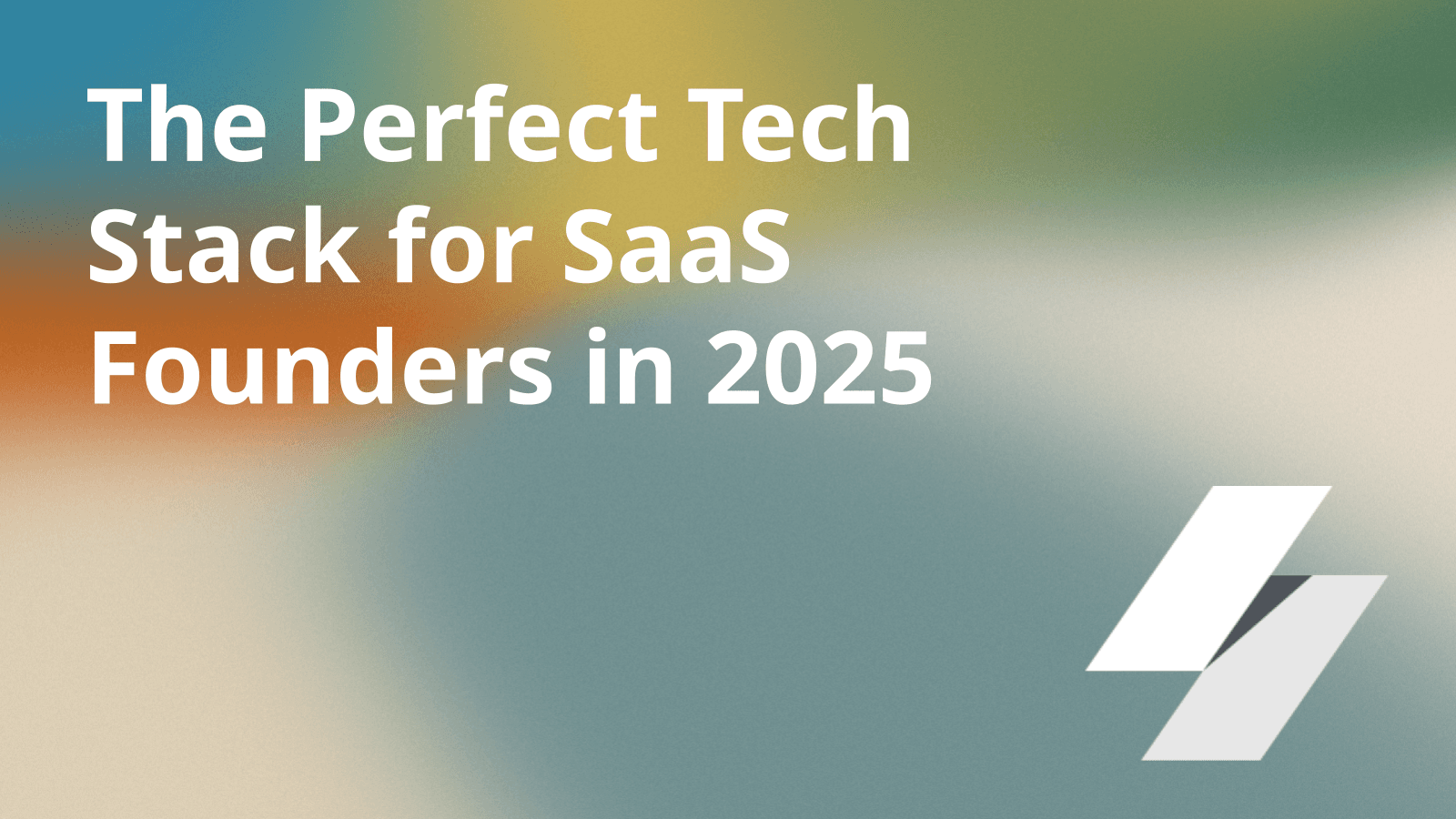The Perfect Tech Stack for SaaS Founders in 2025