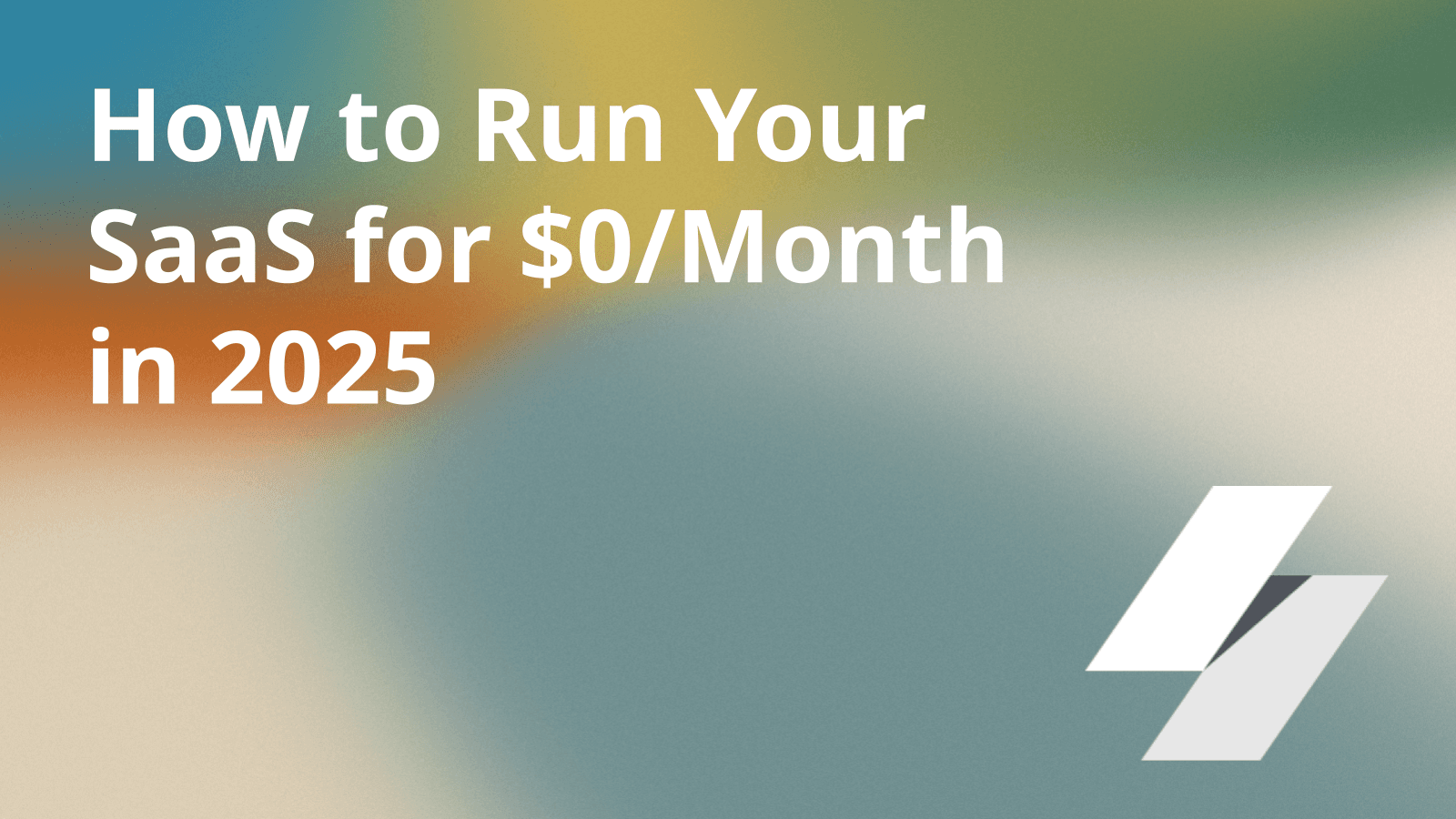 How to Run Your SaaS for $0/Month in 2025