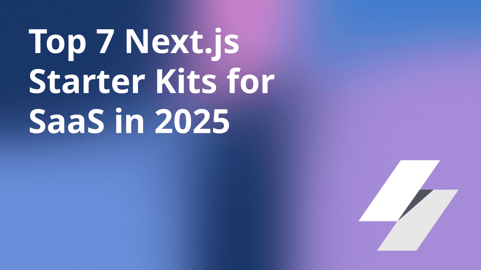 Top 7 Next.js Starter Kits for SaaS in 2025